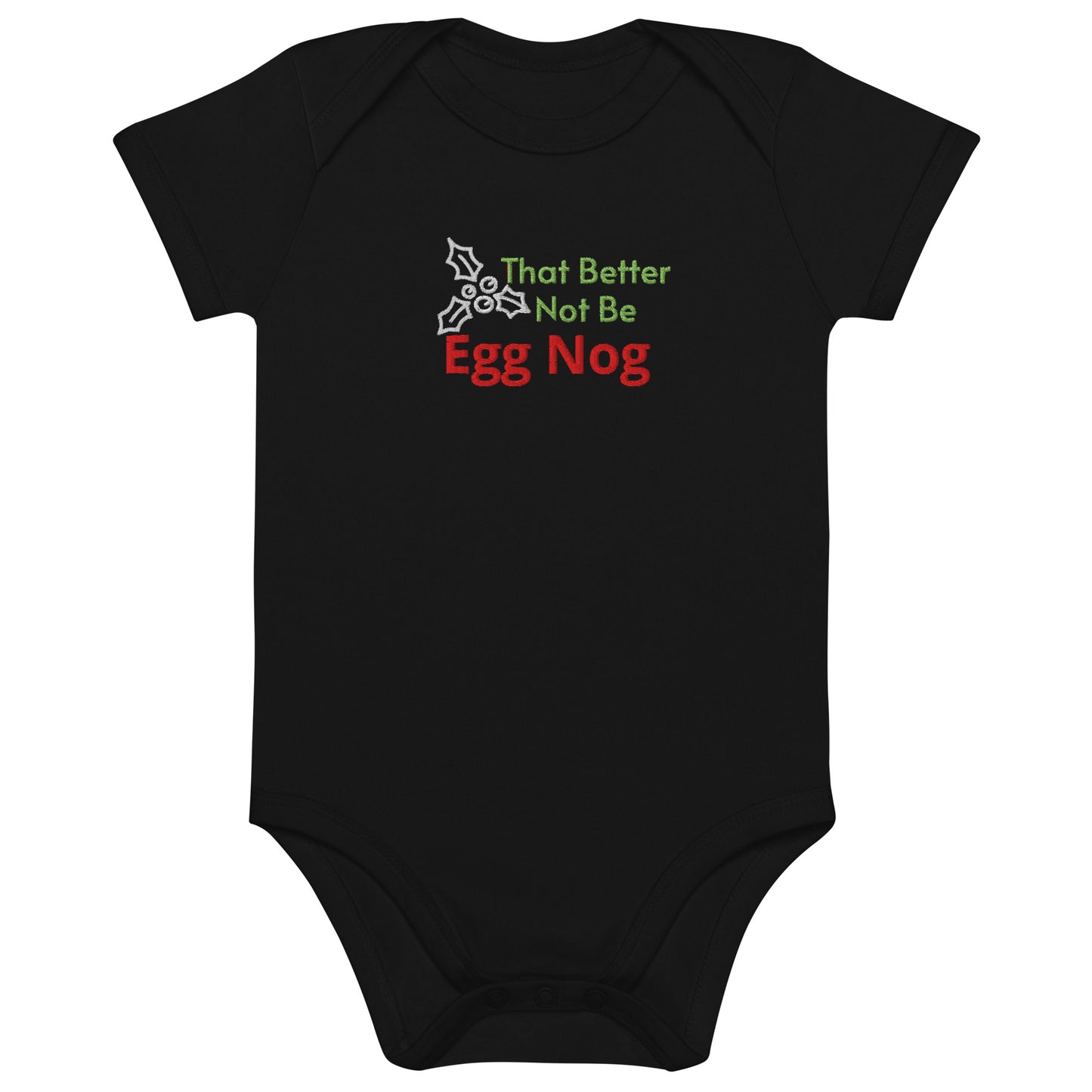 That Better Not Be Egg Nog Organic cotton holiday baby bodysuit