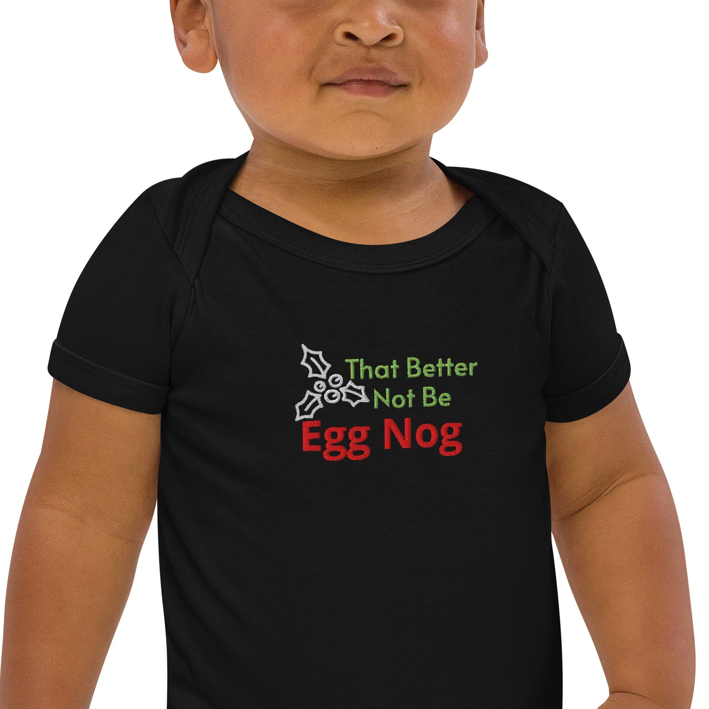 That Better Not Be Egg Nog Organic cotton holiday baby bodysuit