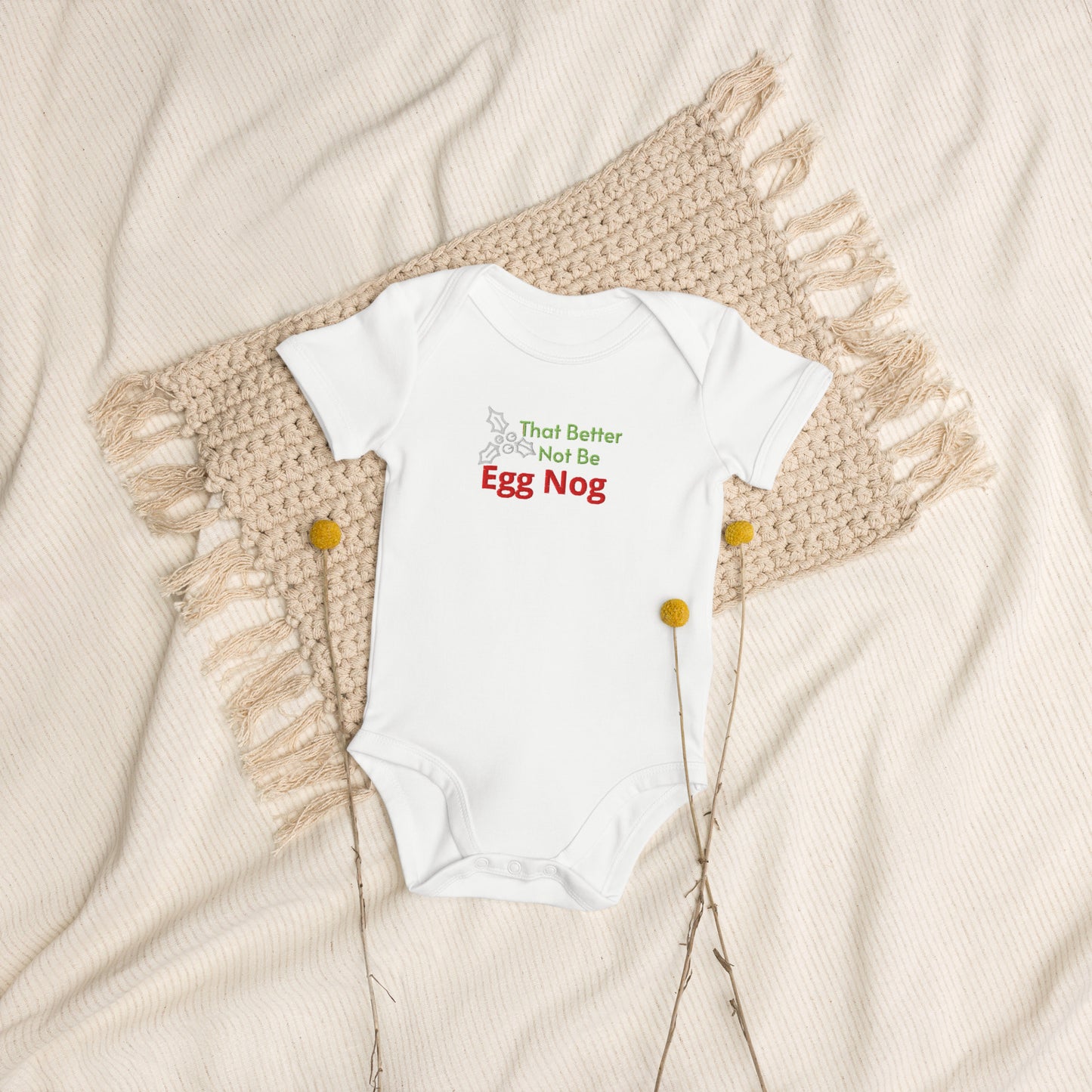 That Better Not Be Egg Nog Organic cotton holiday baby bodysuit